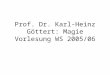Prof. Dr. Karl-Heinz Göttert: Magie Vorlesung WS 2005/06