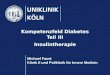 Michael Faust Klinik II und Poliklinik für Innere Medizin Kompetenzfeld Diabetes Teil III Insulintherapie