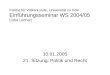 Institut für Völkerkunde, Universität zu Köln Einführungsseminar WS 2004/05 Lioba Lenhart 10.01.2005 21. Sitzung: Politik und Recht
