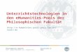 Philosophische Fakultät Prof. Jürgen Rolshoven, Dr. Tilmann Ochs Universität zu Köln Unterrichtstechnologien in den eHumanities-Pools der Philosophischen