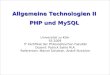 Allgemeine Technologien II PHP und MySQL Allgemeine Technologien II PHP und MySQL Universität zu Köln SS 2009 IT Zertifikat der Philosophischen Fakultät