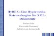 HyREX: Eine Hypermedia- Retrievalengine für XML- Dokumente Norbert Fuhr Universität Dortmund fuhr@cs.uni-dortmund.de