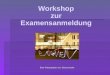 Workshop zur Examensanmeldung Eine Präsentation von: Elena Knoke