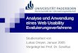 Analyse und Anwendung eines Web Usability Evaluierungsverfahrens Studienarbeit von Lukas Dreyer, Januar 2005 Vorgelegt bei Prof. Dr. Szwillus