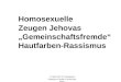 © Apl. Prof. Dr. Benjamin Ortmeyer Goethe-Universität FFM Homosexuelle Zeugen Jehovas Gemeinschaftsfremde Hautfarben-Rassismus