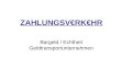 ZAHLUNGSVRKHR Bargeld / Echtheit Geldtransportunternehmen
