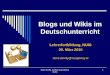Blogs und Wikis im Deutschunterricht Lehrerfortbildung, NUIG 20. März 2010 doris.devilly@nuigalway.ie Doris Devilly, German Department, NUIG 1
