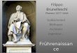 Filippo Brunelleschi Florenz 1377-1446 Goldschmied Bildhauer Architekt Ingenieur… Frührenaissanc e