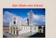 Der Dom von Siena. Informationen Bau: ca. 50 Jahre gedauert Begann im Jahr 1226 1313: die Errichtung des 77 m hohen Glockenturms beendet 1339: eine Vergrößerung