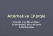 Alternative Energie Projekt von Maximilian Schermaul& Maximiliane Lehnhausen