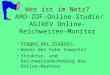 Wer ist im Netz? Wer ist im Netz? ARD-ZDF-Online-Studie/ AGIREV Online-Reichweiten- Monitor Fragen der Studien: Woher der hohe Zuwachs? Struktur- und