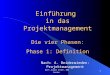 Rolf-Jürgen Krome, BBS Verden 1 Einführung in das Projektmanagement Die vier Phasen: Phase 1: Definition Nach: A. Beiderwieden: Projektmanagement