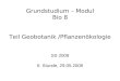 Grundstudium – Modul Bio 8 Teil Geobotanik /Pflanzenökologie SS 2008 6. Stunde, 29.05.2008