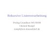 Rekursive Listenverarbeitung Prolog Grundkurs WS 99/00 Christof Rumpf rumpf@uni-duesseldorf.de