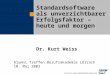 Dr. Kurt Weiss Standardsoftware als unverzichtbarer Erfolgsfaktor – heute und morgen Alumni Treffen Berufsakademie Lörrach 10. Mai 2003