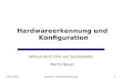 19.05.2008hwsetup - Hardwareerkennung1 Hardwareerkennung und Konfiguration betreut duch Dirk von Suchodoletz Martin Bauer