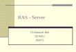 RAS - Server Christiane Bär 02INF2 09971. RAS - Server Christiane Bär 11.1.20062 Inhalt RAS RAS (Service) RAS (Server) Verbindungsmedien Protokolle Sicherheitsprotokolle