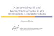 Kompetenzbegriff und Kompetenzdiagnostik in der empirischen Bildungsforschung Johannes Hartig