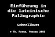 Einführung in die lateinische Paläographie Schnellkurs © Th. Frenz, Passau 2003