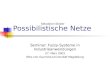 Possibilistische Netze Seminar: Fuzzy-Systeme in Industrieanwendungen 27. März 2003 Otto-von-Guericke-Universität Magdeburg Sebastian Stober