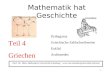 Mathematik hat Geschichte Teil 4 Griechen Pythagoras Griechische Zahlschreibweise Euklid Archimedes Prof. Dr. Dörte Haftendorn Universität Lüneburg 