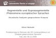 Segmentelle und Suprasegmentelle Phänomene europäischer Sprachen Akustische Analysen gesprochener Korpora Oliver Niebuhr Probevortrag im Rahmen der W1-Juniorprofessur