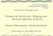 4. April 2002Florian Dünckmann und Achim Daschkeit Formen der Recherche Umgang mit Internet-Quellen Zitieren Erstsemester-Einstiegswoche: Formen der Recherche,