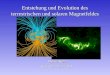 Entstehung und Evolution des terrestrischen und solaren Magnetfeldes Daniel Köhn Kiel, den 30.11.2004
