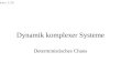 Chaos: 1/26 Dynamik komplexer Systeme Deterministisches Chaos
