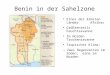 Benin in der Sahelzone Eines der ärmsten Länder Afrikas Größtenteils Feuchtsavanne Im Norden Trockensavanne Tropisches Klima: Zwei Regenzeiten im Süden;