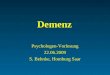 Demenz Psychologen-Vorlesung 22.06.2009 S. Behnke, Homburg Saar