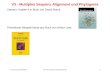 3. Vorlesung WS 2006/2007 Softwarewerkzeuge der Bioinformatik1 V3 - Multiples Sequenz Alignment und Phylogenie Literatur: Kapitel 4 in Buch von David Mount