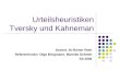 Urteilsheuristiken Tversky und Kahneman Dozent: Dr.Rainer Roth Referentinnen: Olga Brügmann, Mareike Schmitt SS 2006
