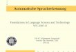 Automatische Spracherkennung FR 4.7 Allgemeine Linguistik Institut für Phonetik, UdS (IPUS) Foundations in Language Science and Technology WS 2007-8