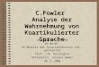 1 C.Fowler Analyse der Wahrnehmung von Koartikulierter Sprache LMU-München - IPSK WS 06/07 HS Modelle der Sprachproduktion und –perzeption Prof. J.M