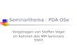 Seminarthema : PDA OSe Vorgetragen von Steffen Vogel Im Rahmen des MM Seminars SS03