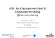 AID, Ig-Klassenwechsel & Antikörperreifung (Keimzentren) Markus Zwick Überblick Immunsystem 3.11.09 markus.zwick@web.de