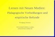 Lernen mit Neuen Medien: Pädagogische Verheißungen und empirische Befunde Wolfgang Schnotz Universität Koblenz-Landau schnotz@uni-landau.de