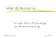 Internet Ökonomie Portale, Push - Technologie und Personalisierung Michael Augustin 26.6.2003