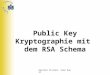 Karsten Fischer, Sven Kauer Public Key Kryptographie mit dem RSA Schema