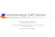 Vollständige SAT-Solver Vortrag im Rahmen des Seminars Automatic Problem Solving Lehrstuhl für Wissensverarbeitung, Prof. Dr. Torsten Schaub Universität