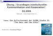 Übung: Grundlagen interkultureller Kommunikation und Kooperation SS 2009 Betreuer : Tina Obermeit M. A. Thema : Das Kulturkonzept der GLOBE Studie II-