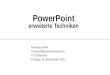 PowerPoint erweiterte Techniken Andreas Heik Universitätsrechenzentrum TU Chemnitz Mittwoch, 15. Januar 2014