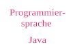 Programmier- sprache Java. Das einfachste Programm:
