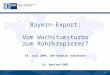 0 Bayern-Export: Vom Wachstumsturbo zum Rohrkrepierer? 18. Juni 2009, IHK-Gremium Traunstein Dr. Manfred Gößl