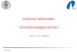 IEMS-DM Diskrete Methoden Schedulingalgorithmen Prof. Dr. Th. Ottmann