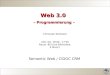 Web 3.0 – Programmierung – Christoph Stollwerk Zeit: Do. 16'00 - 17'30 Raum: BIII (Uni-Bibliothek, 3.Stock) Semantic Web / CIDOC CRM