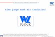 WL–BANK WESTFÄLISCHE LANDSCHAFT Bodenkreditbank AG 1 © WL-BANK Marketing Eine junge Bank mit Tradition! Stand: 03/2006 Dieses Dokument enthält weder ein