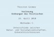 Thorsten Gromes Vorlesung Ordnungen des Politischen 23. April 2010 Methoden I: Unterschiede zwischen Natur- und Sozialwissenschaften, Erkenntnisinteressen