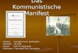 Das Kommunistische Manifest Seminar : Karl Marx im 21. Jahrhundert Semester : SS 2008 Dozent : Prof. Dr. Krysmanski Referenten : Franz-Josef Fink, Sven
